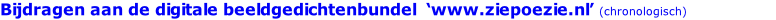 Bijdragen aan de digitale beeldgedichtenbundel  ‘www.ziepoezie.nl’ (chronologisch)